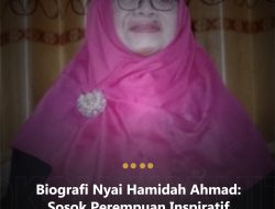 Biografi Nyai Hamidah Ahmad: Sosok Perempuan Inspiratif dari Denanyar Jombang