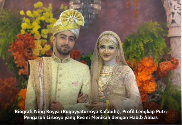 Biografi Ning Royya (Ruqoyyaturroya Kafabihi), Profil Lengkap Putri Pengasuh Lirboyo yang Resmi Menikah dengan Habib Abbas
