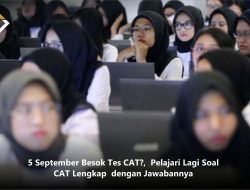 5 September Besok Tes CAT?,  Pelajari Lagi Soal CAT Lengkap  dengan Jawabannya
