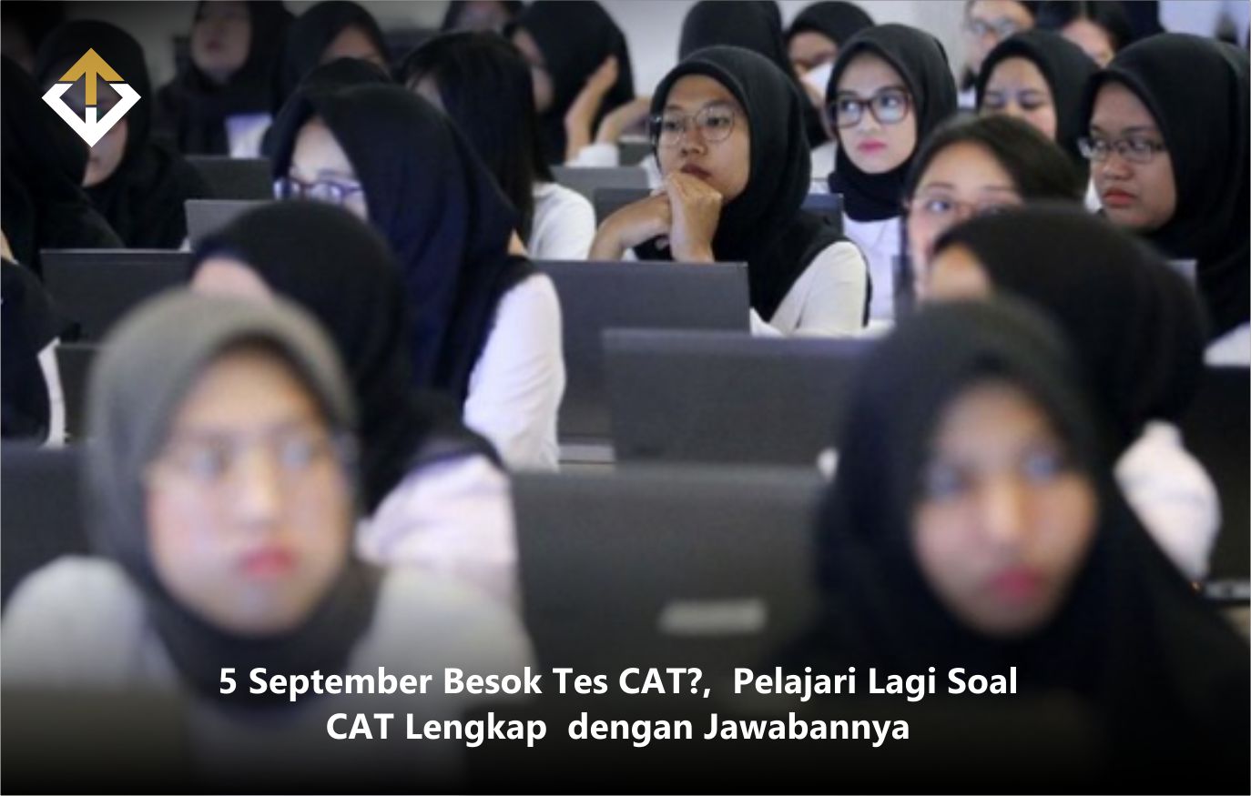 5 September Besok Tes CAT?, Pelajari Lagi Soal CAT Lengkap dengan Jawabannya