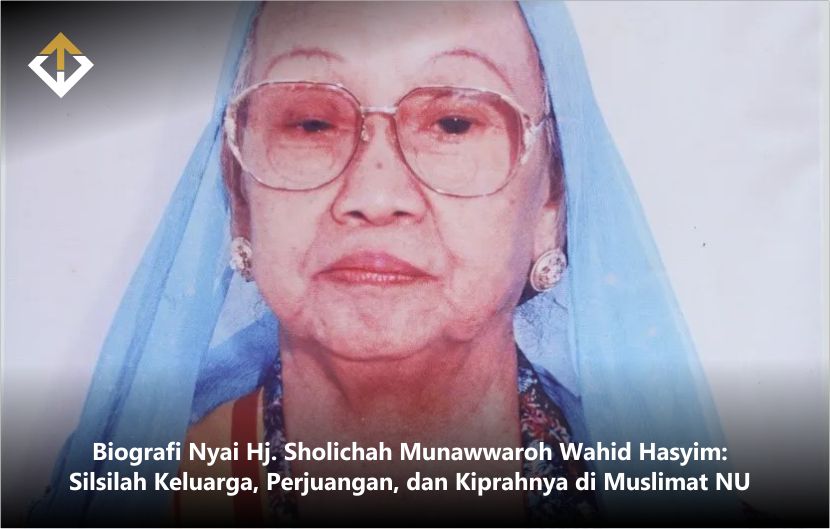 Biografi Nyai Hj. Sholichah Munawwaroh Wahid Hasyim: Silsilah Keluarga, Perjuangan, dan Kiprahnya di Muslimat NU