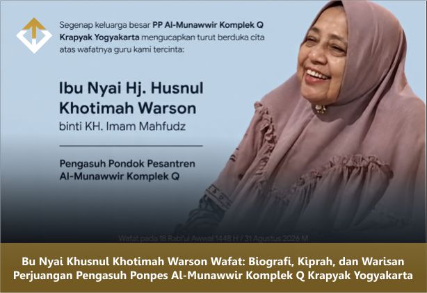 Bu Nyai Khusnul Khotimah Warson Wafat: Biografi, Kiprah, dan Warisan Perjuangan Pengasuh Ponpes Al-Munawwir Komplek Q Krapyak Yogyakarta
