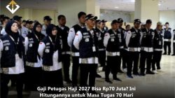 Gaji Petugas Haji 2027 Bisa Rp70 Juta? Ini Hitungannya untuk Masa Tugas 70 Hari