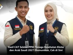 Hasil CAT Seleksi PPIH Tenaga Kesehatan Kloter dan Arab Saudi 2027 Diumumkan, Cek di Sini