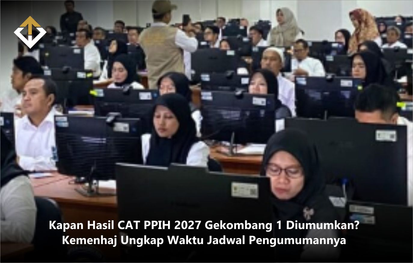 Kapan Hasil CAT PPIH 2027 Gekombang 1 Diumumkan? Kemenhaj Ungkap Waktu Jadwal Pengumumannya