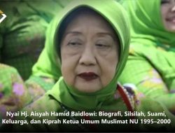 Nyai Hj. Aisyah Hamid Baidlowi: Biografi, Silsilah, Suami, Keluarga, dan Kiprah Ketua Umum Muslimat NU 1995–2000
