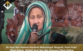 Bu Nyai Nur Hannah Hasanah Watucongol: Biografi, Putra Putri Mbah Dalhar, Silsilah Nyai Nur dan Keluarga Mbah Dalhar
